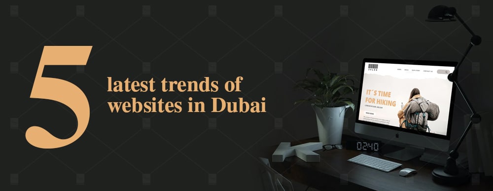 5-Latest-Trends-of-Websites-in-Dubai